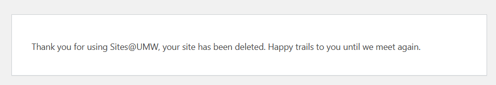 Site text reading "Thank you for using Sites@UMW, your site has been deleted. Happy trails to you until we meet again."